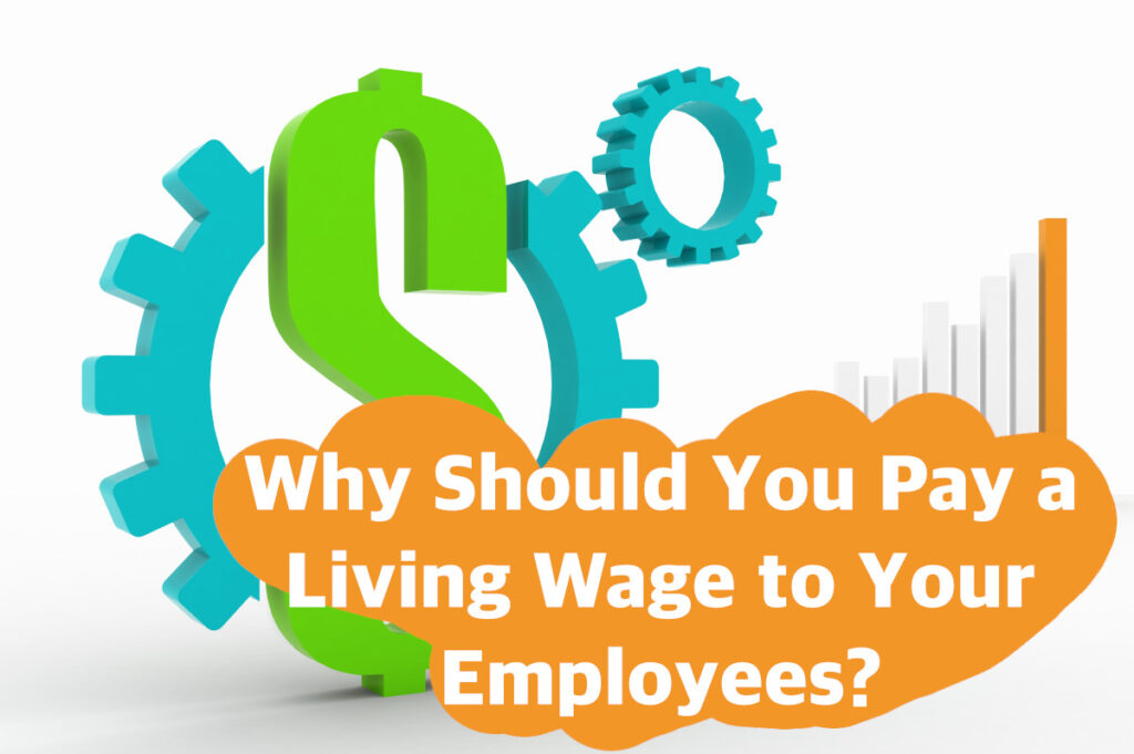 Work Pay Help Why Should You Pay a Living Wage to Your Employees? – LBH Business ...