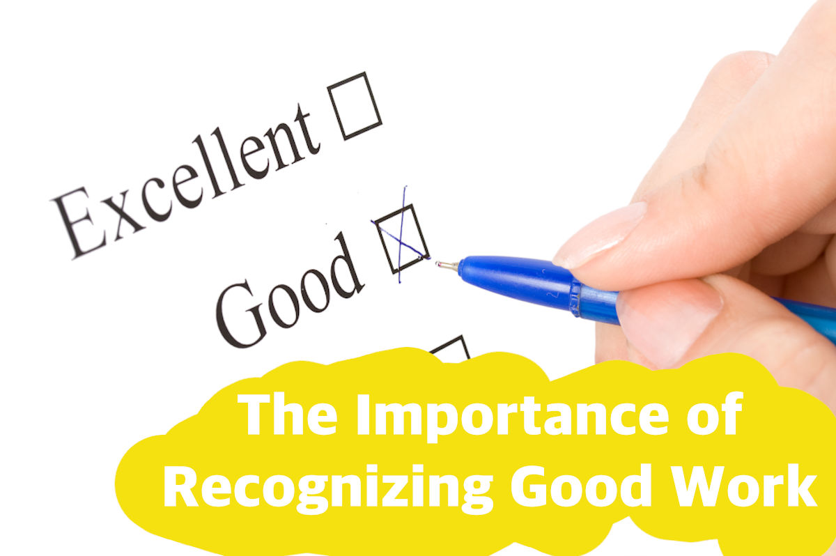 The Importance of Recognizing Good Work