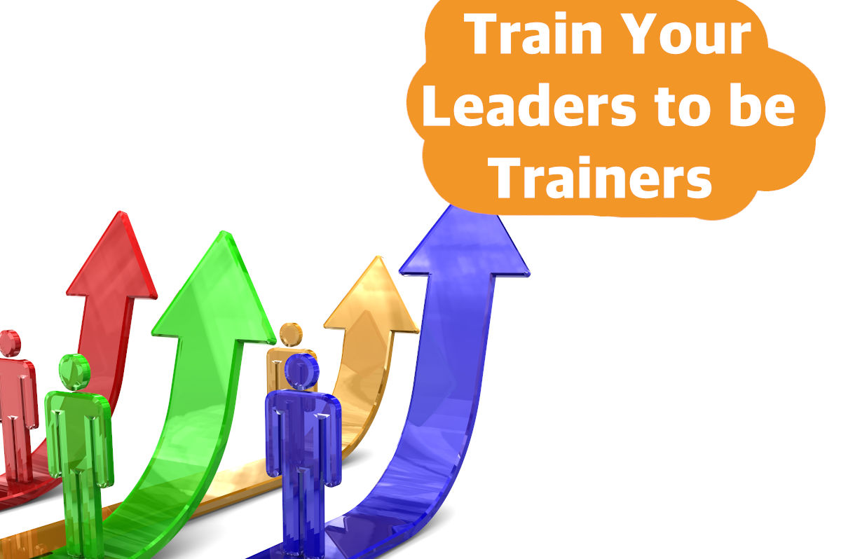 Train Your Leaders to be Trainers